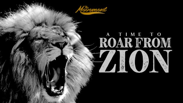 The Movement: A Time to Roar from Zion