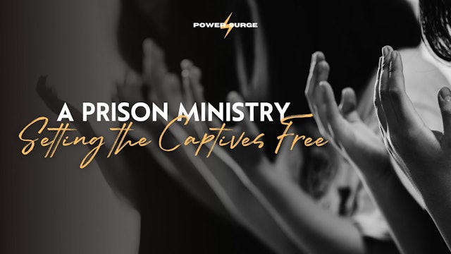 Power Surge: A Prison Ministry - Setting the Captives Free (5/25)