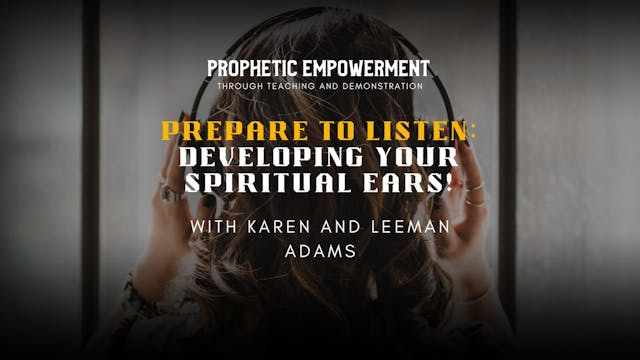Prophetic Empowerment: Prepare to Lis...
