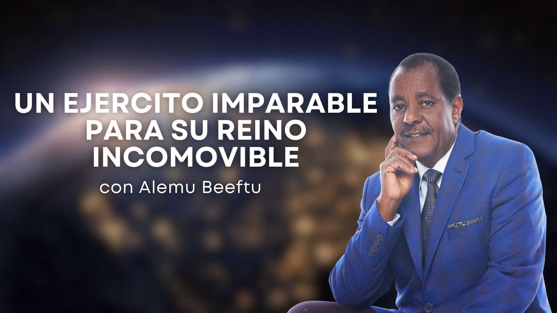 Un Ejercito Imparable para su Reino Incomovible con Alemu Beeftu (06/17/26)