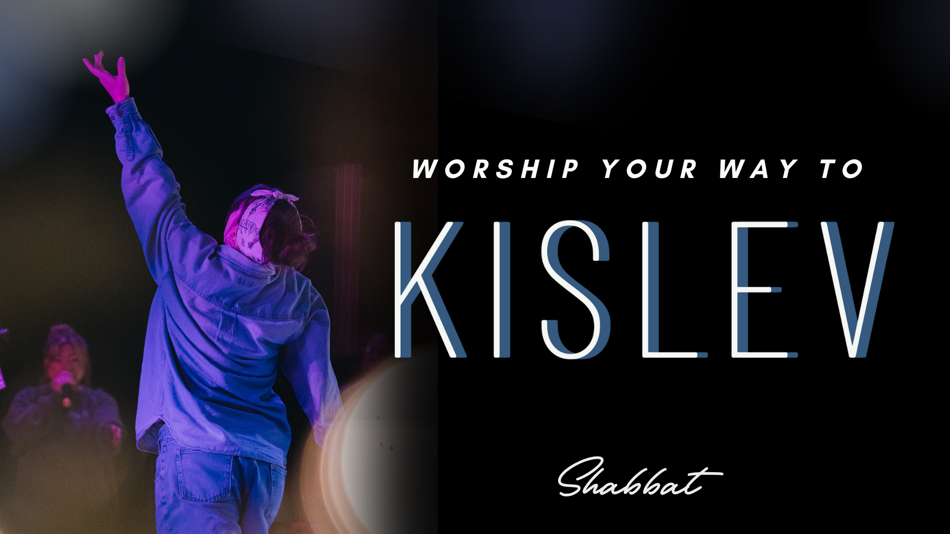 Shabbat: Worship Your Way to Kislev (11/21) 6PM
