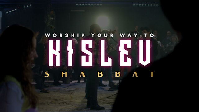 Shabbat: Worship Your Way Into Kislev (11/25)