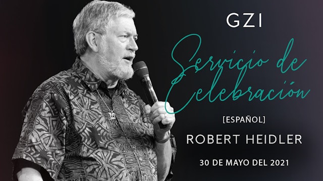 [Español] Servicio de Celebración (05/30) - Robert Heidler