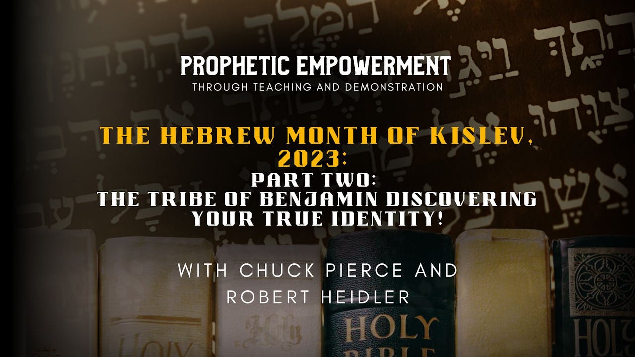 Prophetic Empowerment: The Tribe of Benjamin with Robert Heidler (11/15 ...