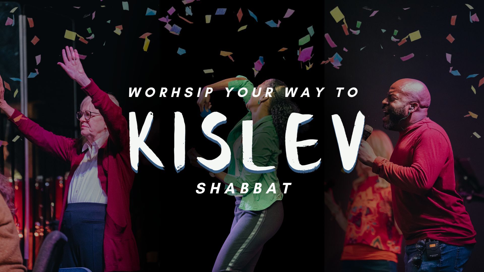 Shabbat: Worship You Way Into Kislev (11/29) 6PM