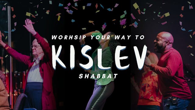 Shabbat: Worship You Way Into Kislev ...