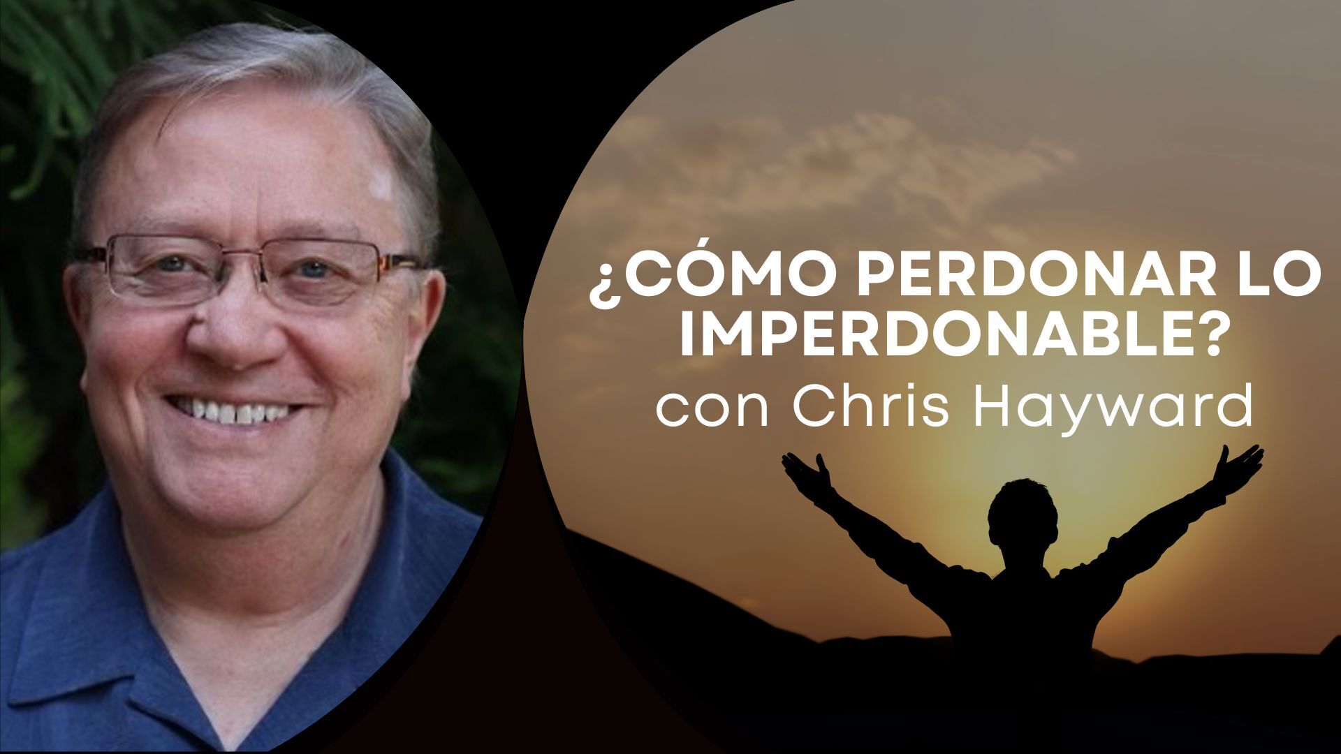 ¿Cómo perdonar lo imperdonable? con Chris Hayward (12/17) 7PM