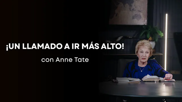 Un llamado a ir más alto con Anne Tat...