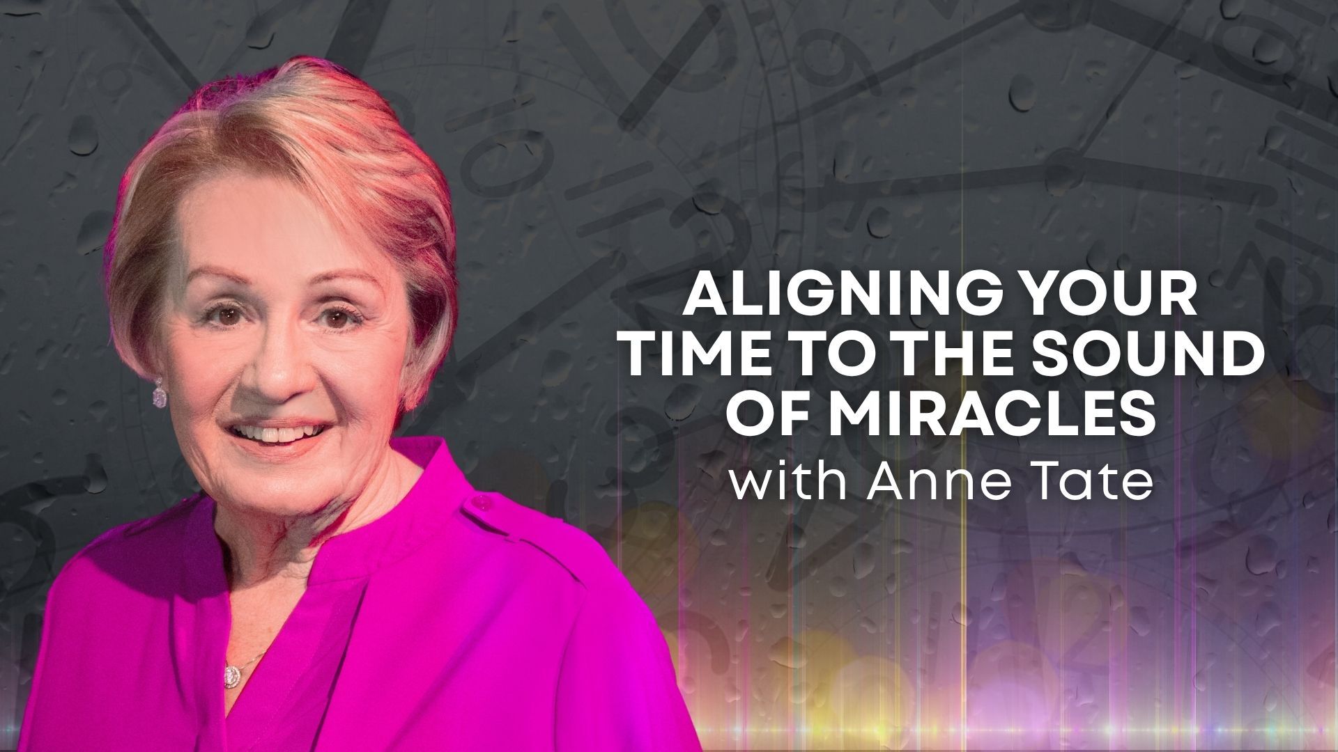 Aligning Your Time to the Sound of Miracles with Anne Tate (07/15)