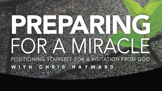 Preparing for A Miracle with Chris Ha...