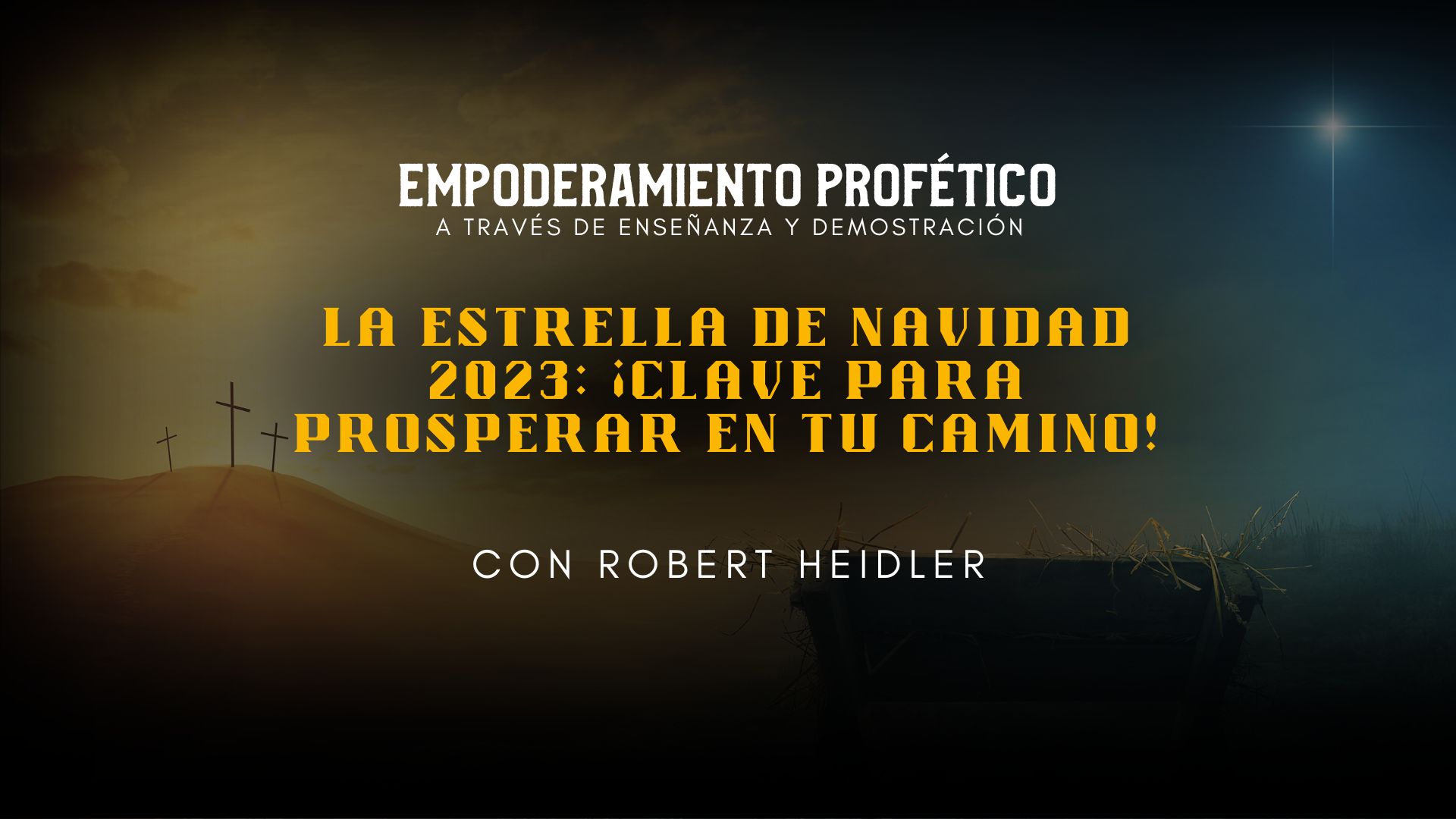 Empoderamiento profético: La Estrella de Navidad 2023 - 7PM (12/20)