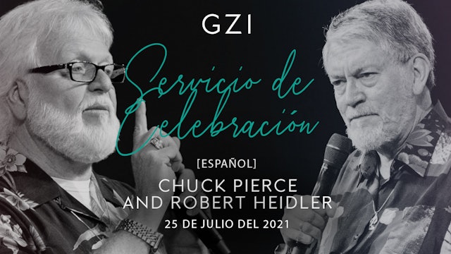 [Español] Celebration Service (07/25)- Chuck Pierce and Robert Heidler