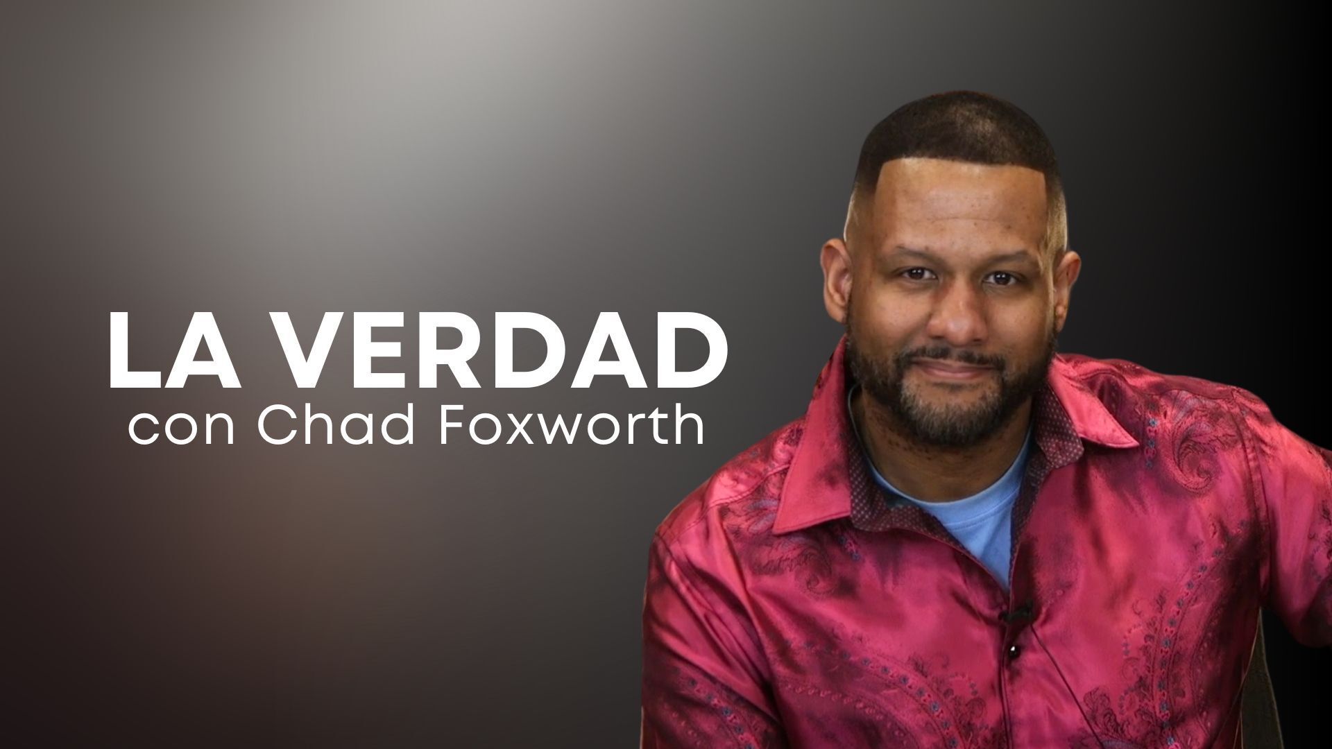 la Verdad con Chad Foxworth (04/02)