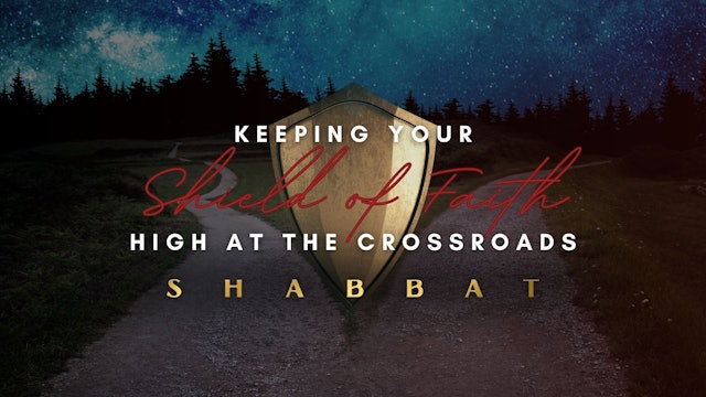 Shabbat: Keeping Your Shield of Faith High (9/1)