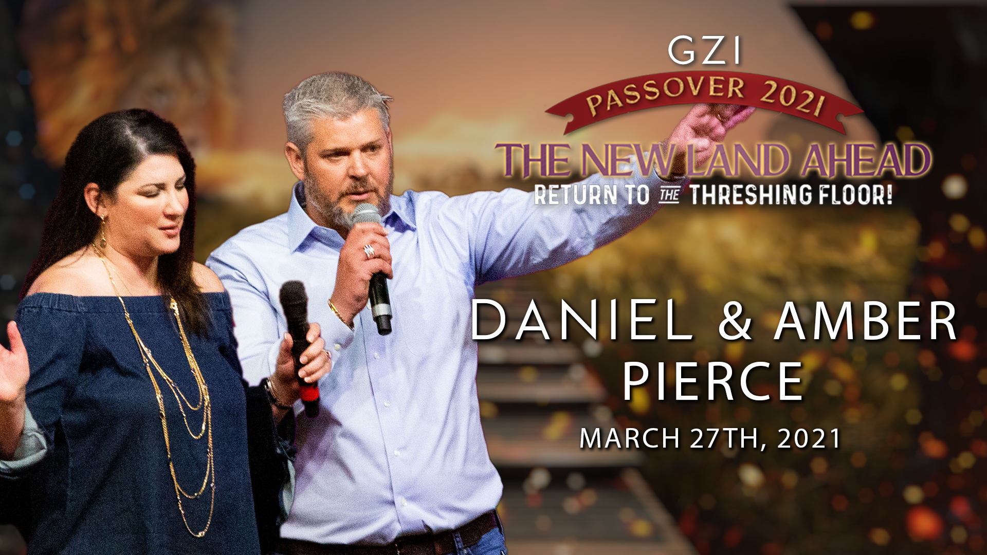 Passover 2021 - Session 4 (03/27) - Daniel and Amber Pierce