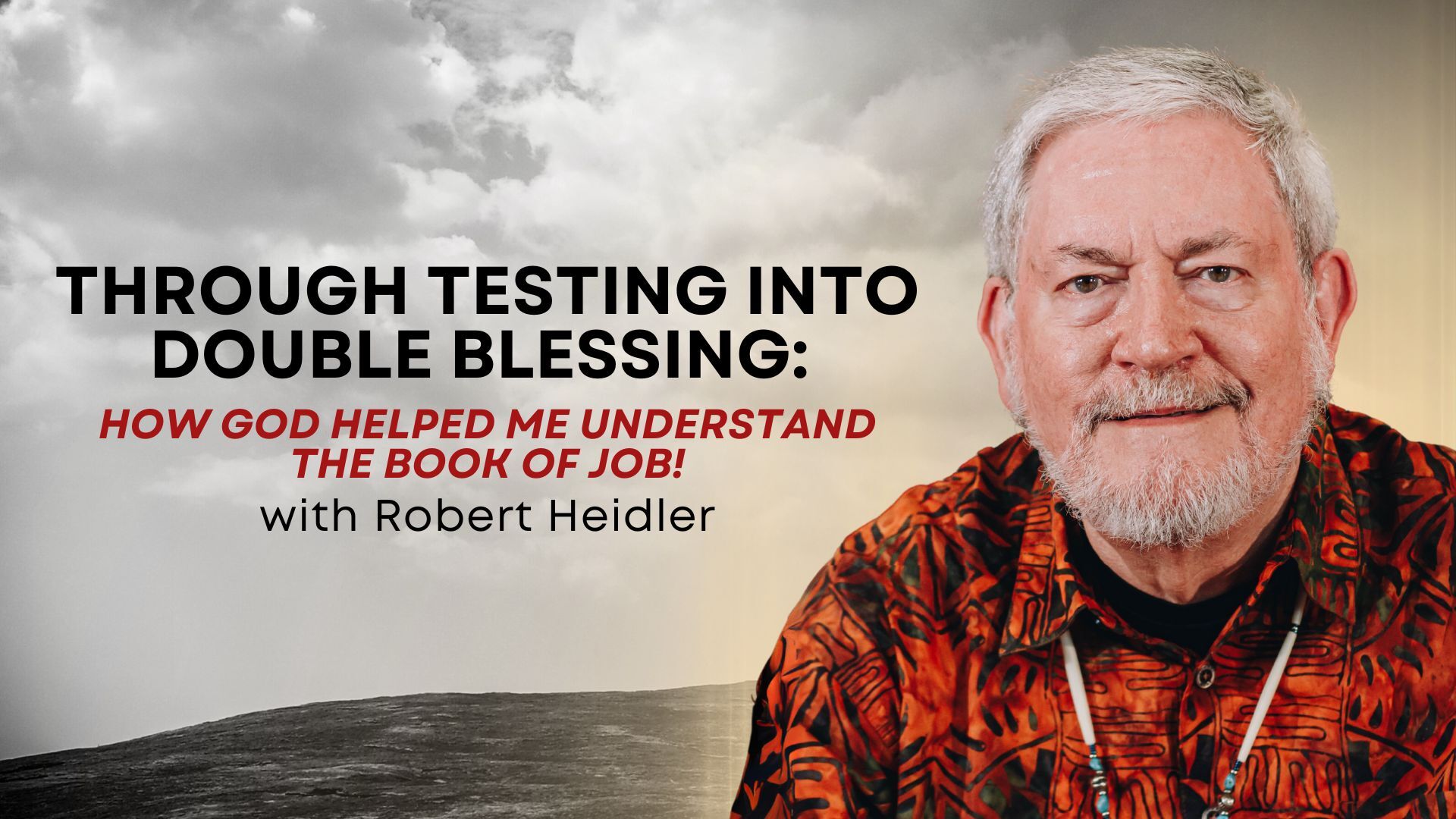 Through Testing Into Double Blessing - Robert Heidler (6/25) 7pm