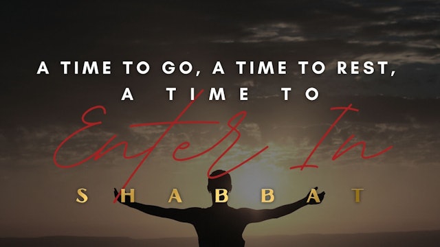 Shabbat: A Time to Go, A Time to Rest, and A Time to Enter In (11/19)