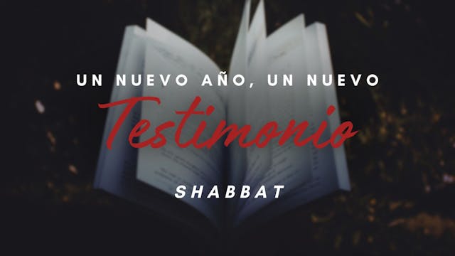 Shabbat: Un Nuevo Año, un Nuevo Testi...