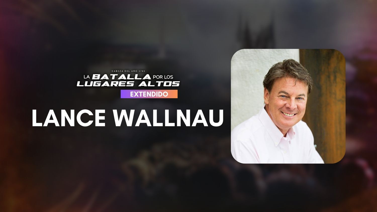 Cabeza del año 5785 con Lance Wallnau (10/09)