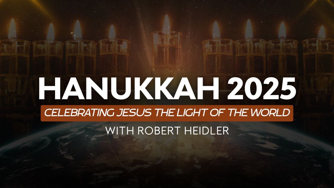 Hanukkah 2025 Celebrating Jesus the Light of the World (12/15/25)