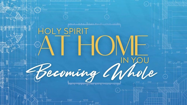 Holy Spirit At Home in You: Becoming Whole (12/01)