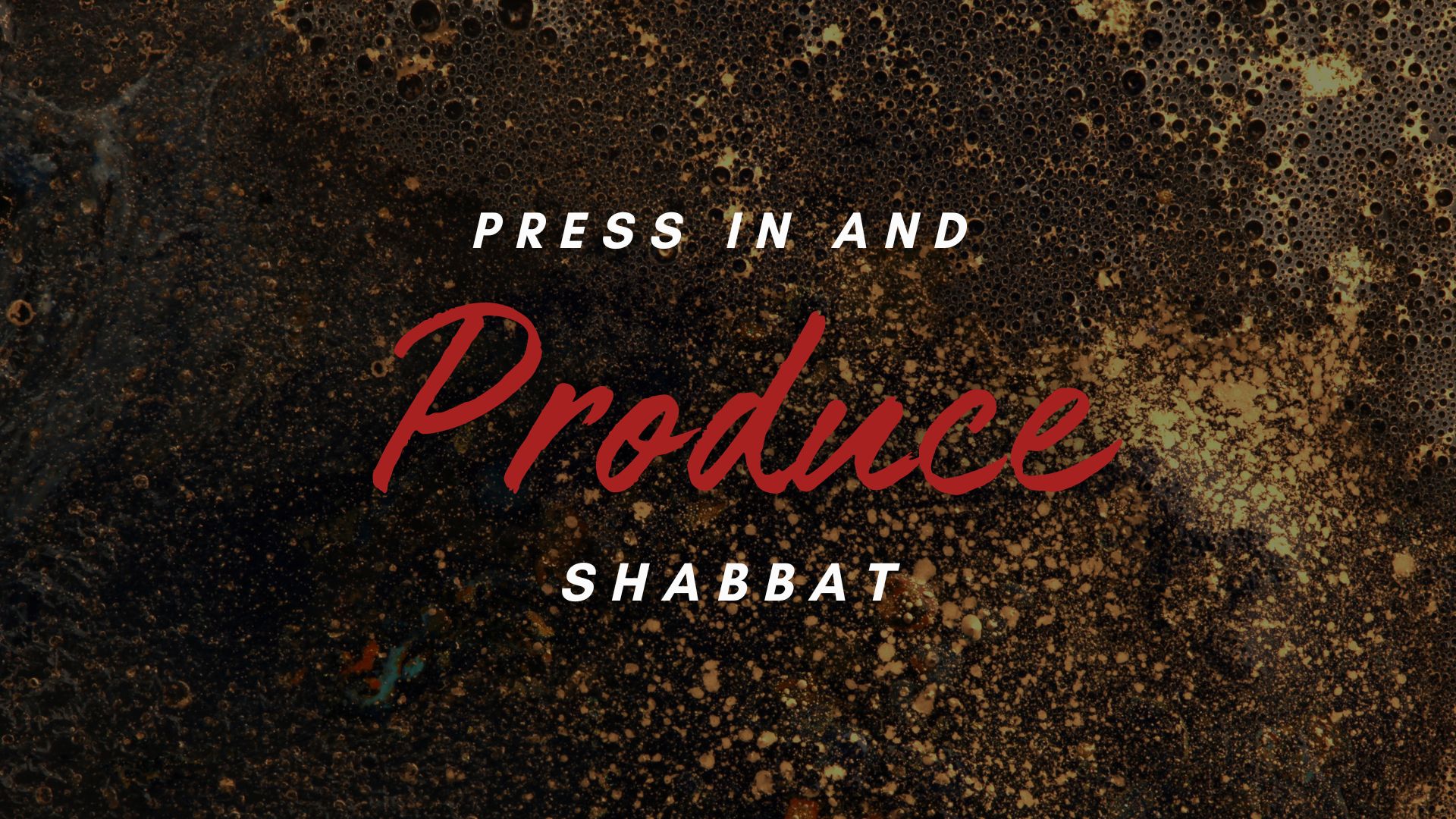 Shabbat: Press In and Produce! (02/23) 6 PM