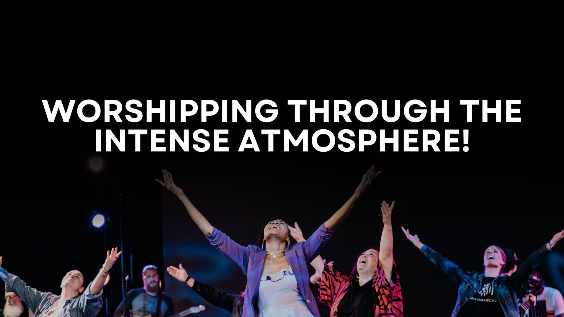 Worshipping Through the Intense Atmosphere! 7PM (6/19)