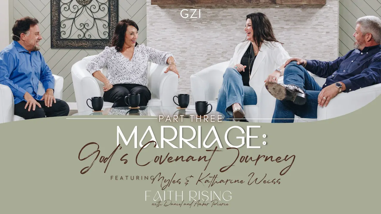Faith Rising - Episode 18 - Marriage: God's Covenant Journey (Part 3 ...
