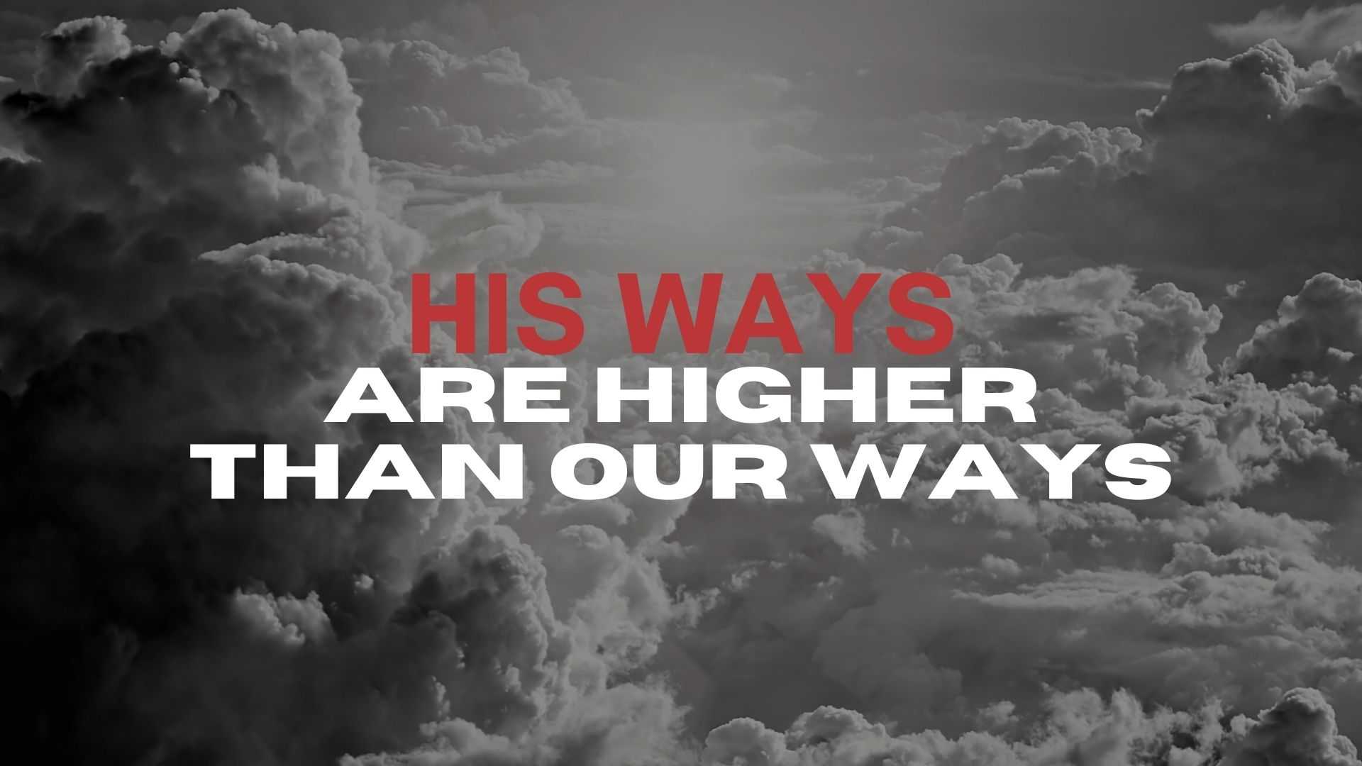 His Ways Are Higher Than Our Ways (03/19)
