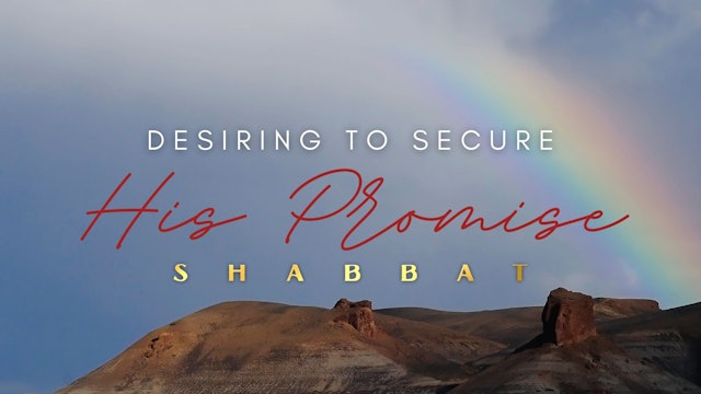 Shabbat: Desiring to Secure His Promise (03/17)