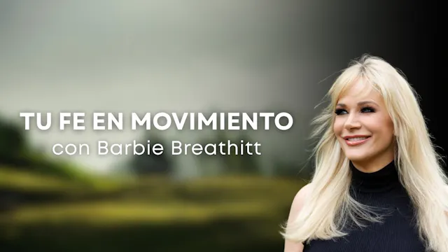 Tu fe en Movimiento con Barbie Breath...