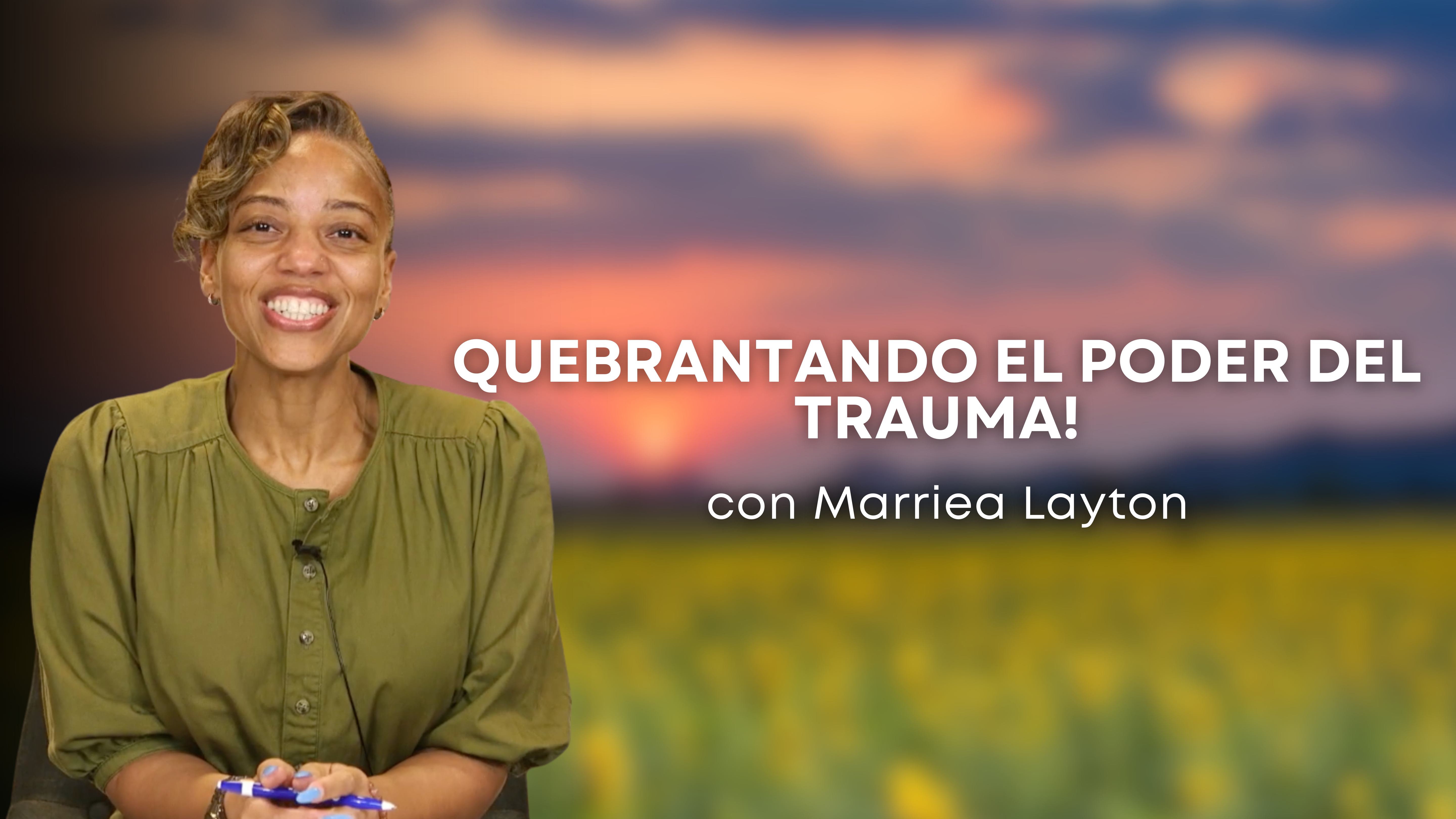 Quebrantando el poder del trauma con Marriea Layton (05/07/26)