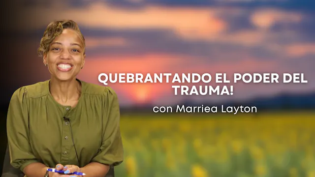 Quebrantando el poder del trauma con ...
