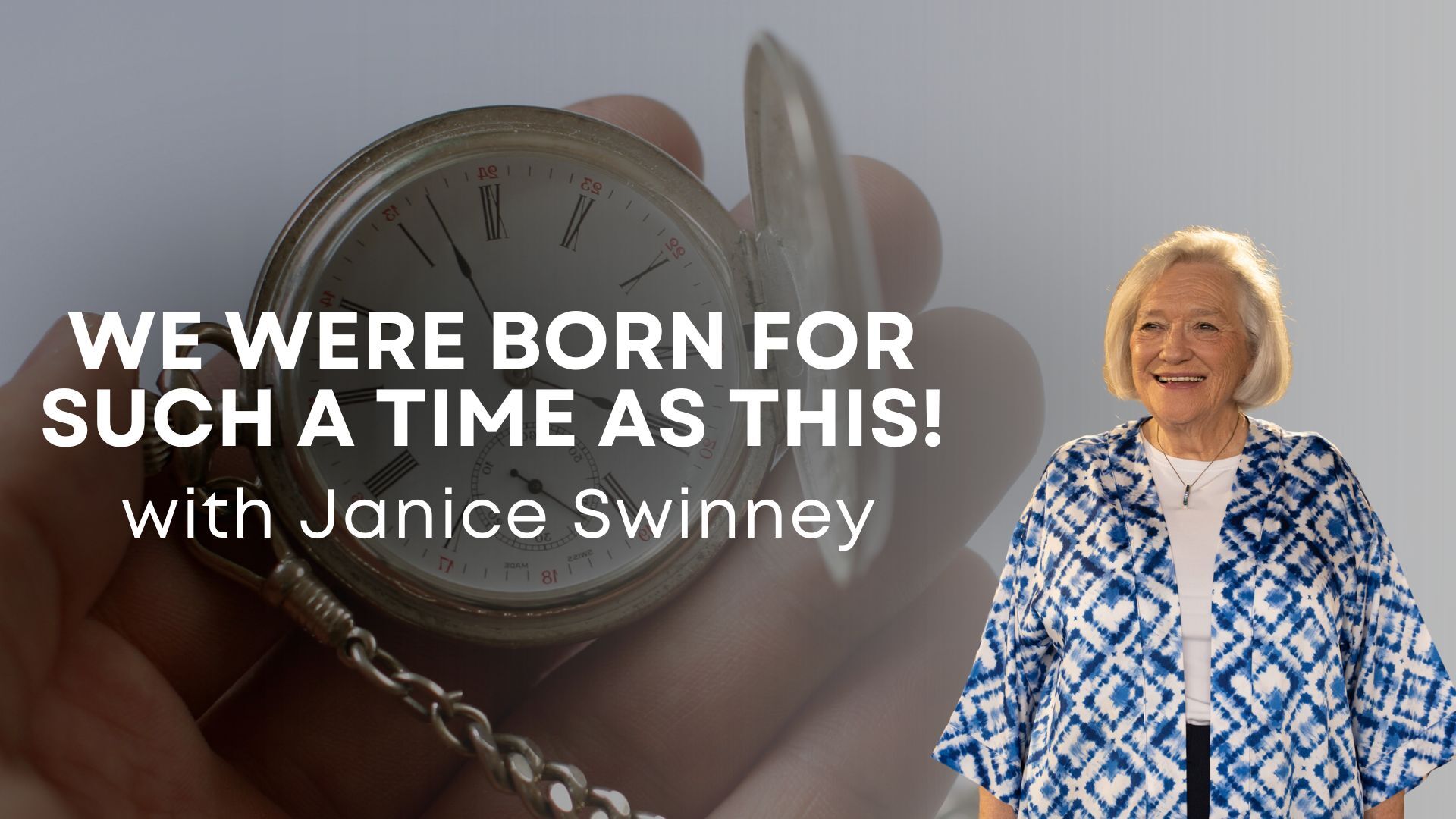 We Were Born for Such a Time as This with Janice Swinney (06/05)