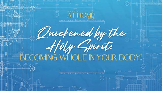 Holy Spirit At Home In You: Quickened...
