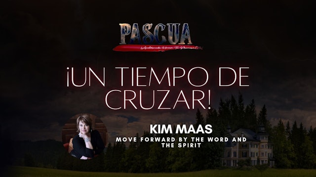 [Español] Kim Maas - Move Forward By The Word and The Spirit
