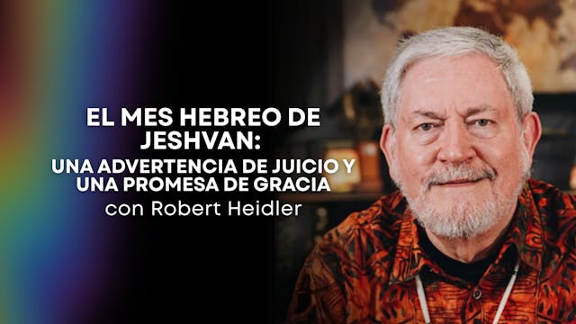 El Mes Hebreo de Jeshvan con Robert H...