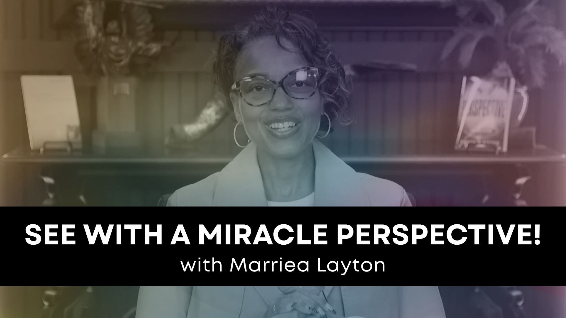 See With a Miracle Perspective! with Marriea Layton (10/14/26)