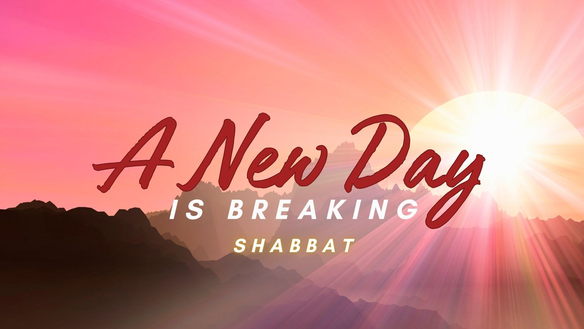 Shabbat: A New Day is Breaking (10/20) 6PM