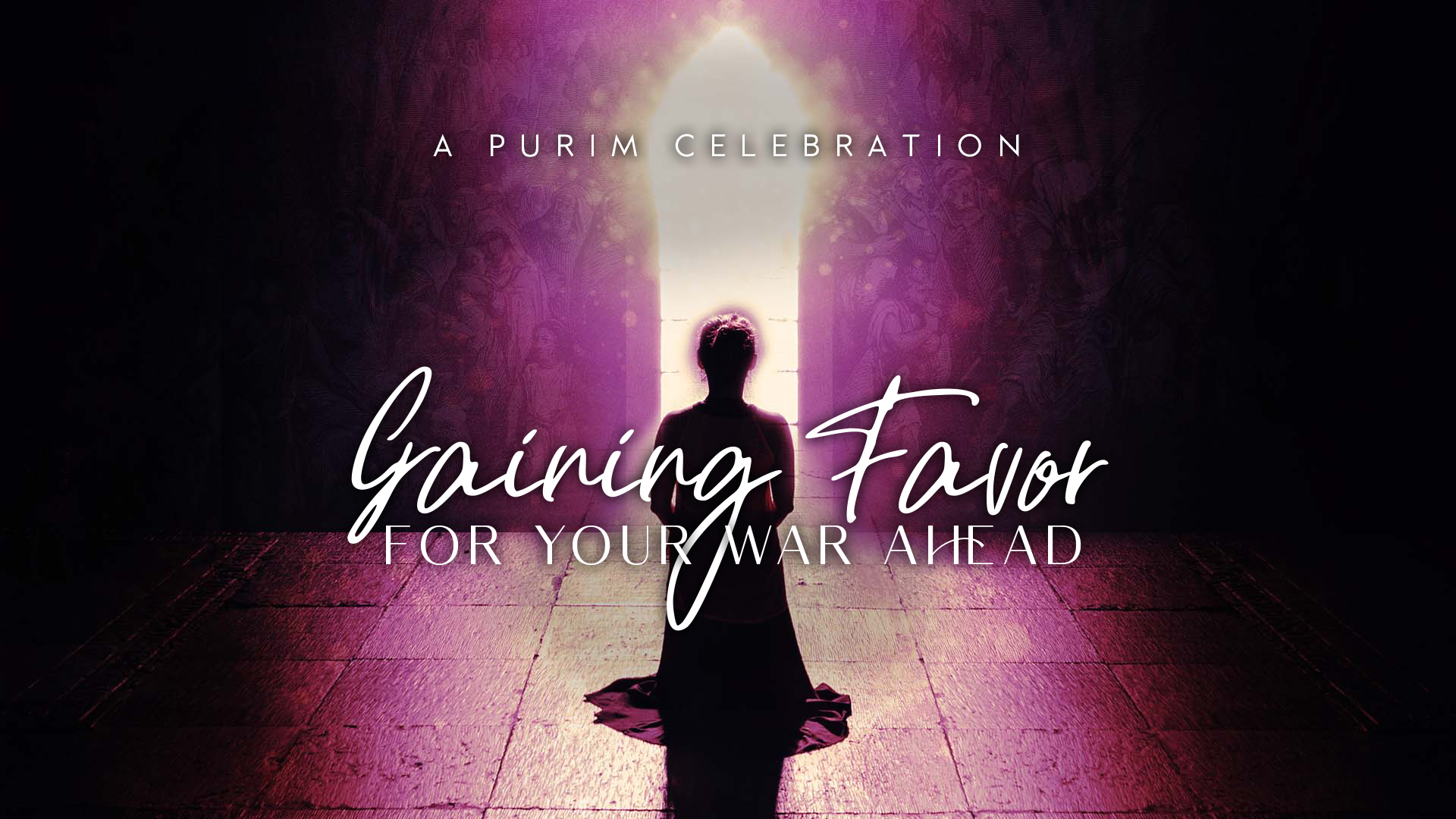 Gaining Favor For Your War Ahead (03/16) - Purim Celebration