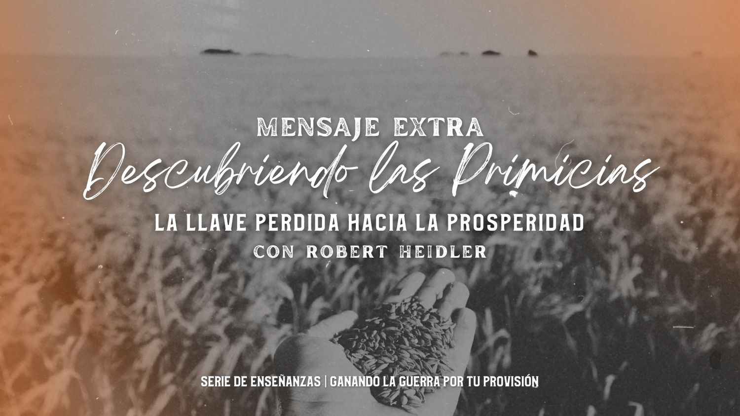 Descubriendo las Primicias, la llave perdida hacia la prosperidad (08/07)