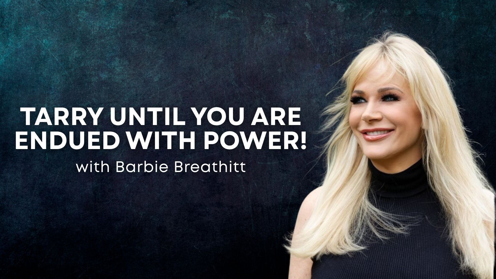 Tarry Until You Are Endued with Power with Barbie Breathitt (06/04/26) 7PM - 06/05/2026, 02:14:36