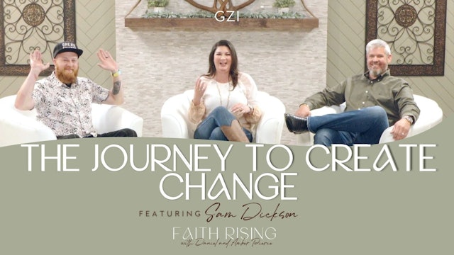 Faith Rising - Episode 12 - The Journey to Create Change
