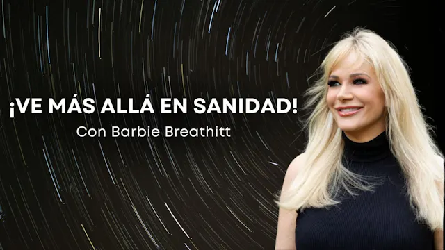 ¡Ve más allá en Sanidad! con Barbie B...