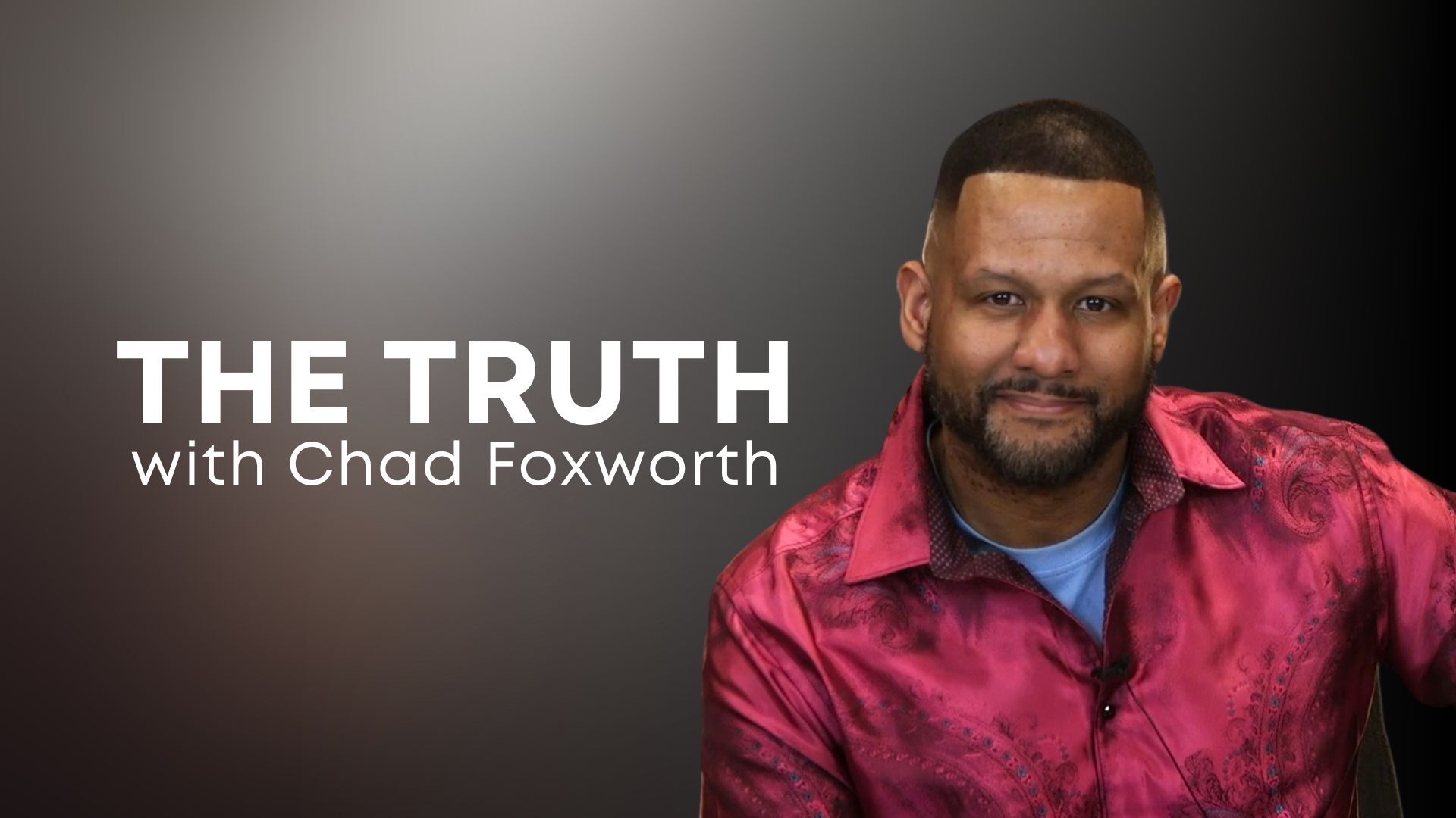 The Truth with Chad Foxworth (04/02) 