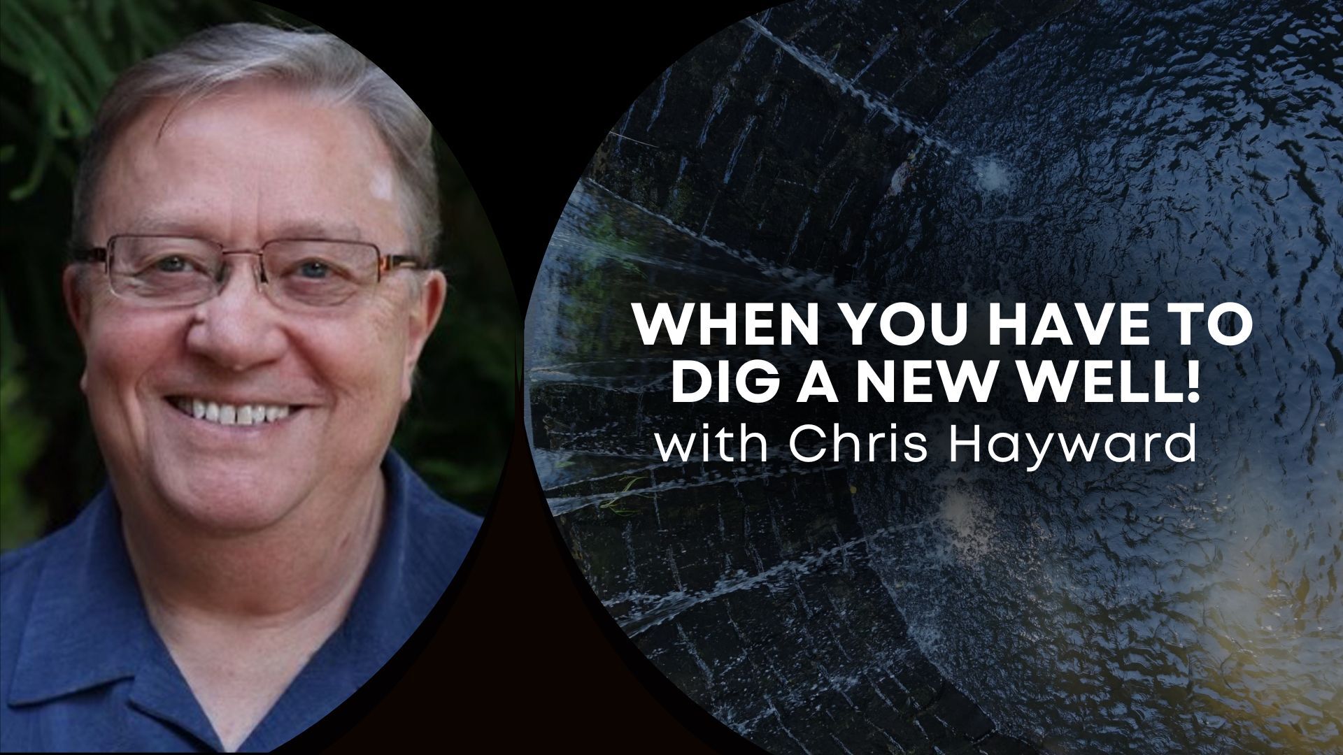When You Have to Dig a New Well with Chris Hayward (01/15)