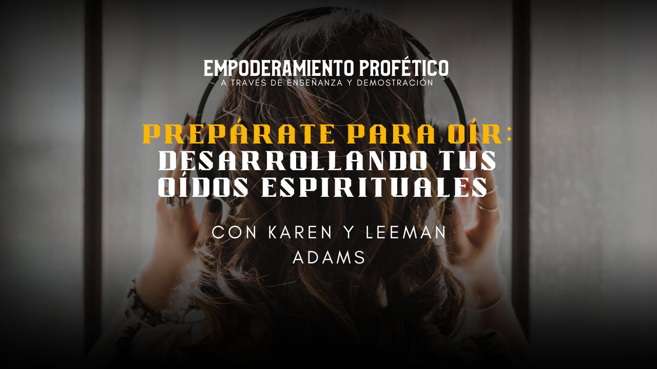 Empoderamiento Profético: Prepárate para oír: (09/27) 7PM
