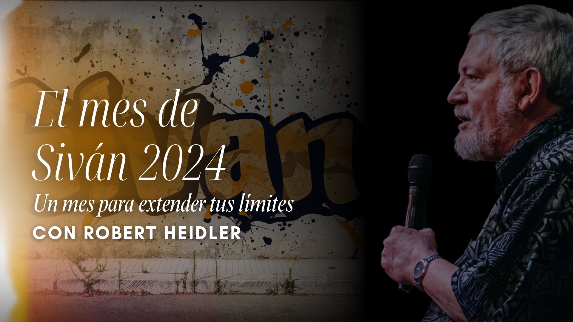 El mes de Siván 2024 - Un mes para extender tus límites - Robert Heidler (06/13)