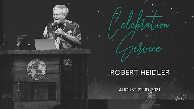 Celebration Service (8/22) - Robert Heidler: Releasing the Power Of God's Name