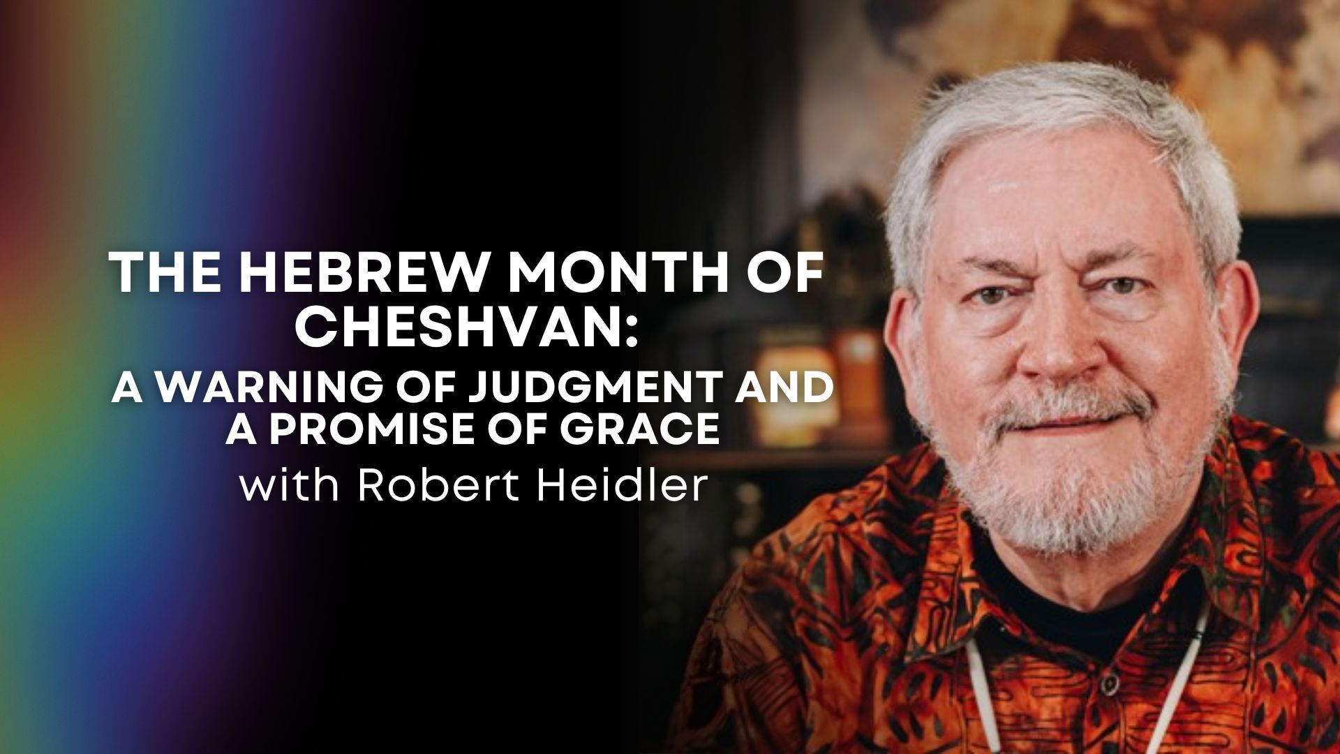 The Hebrew Month of Chesvan with Robert Heidler (10/23)